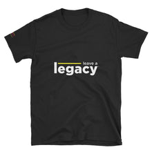 Load image into Gallery viewer, &quot;Leave A Legacy&quot; Short-Sleeve Unisex T-Shirt