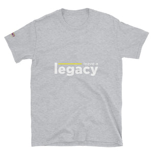 "Leave A Legacy" Short-Sleeve Unisex T-Shirt